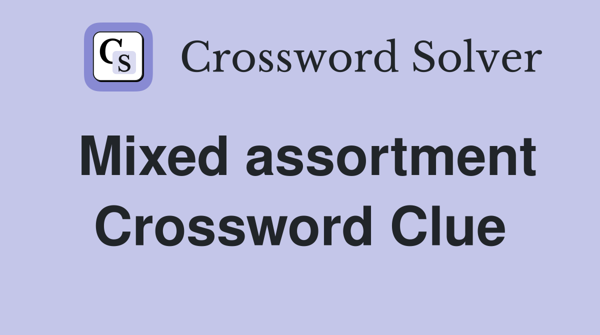 Mixed assortment Crossword Clue Answers Crossword Solver
